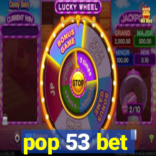 pop 53 bet